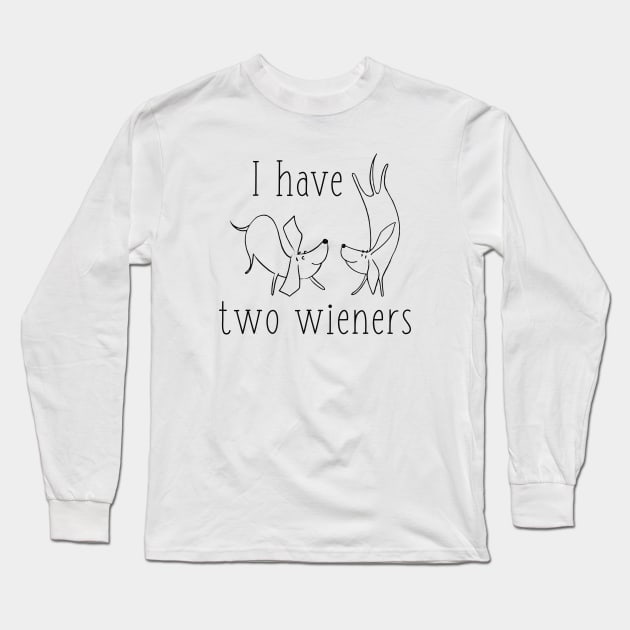 I Have Two Wieners Long Sleeve T-Shirt by LuckyFoxDesigns